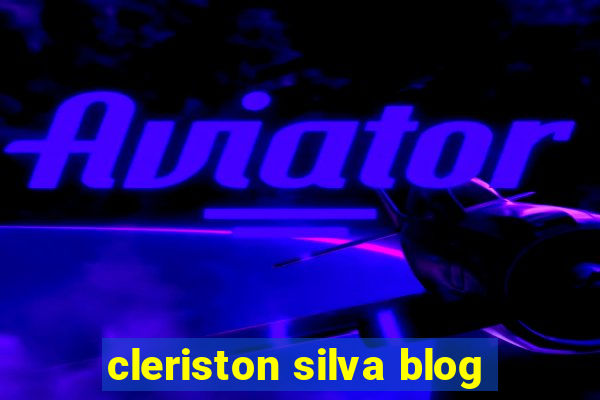 cleriston silva blog